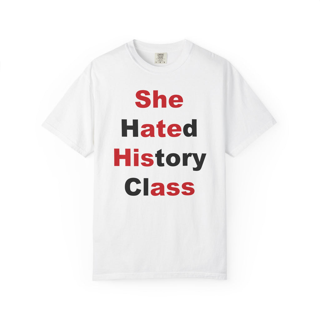 She Hated History Class Shirt