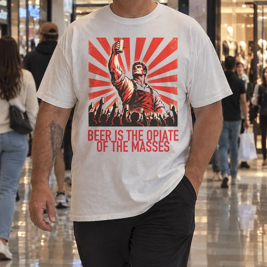 Beer Is the Opiate of the Masses Shirt worn at the mall