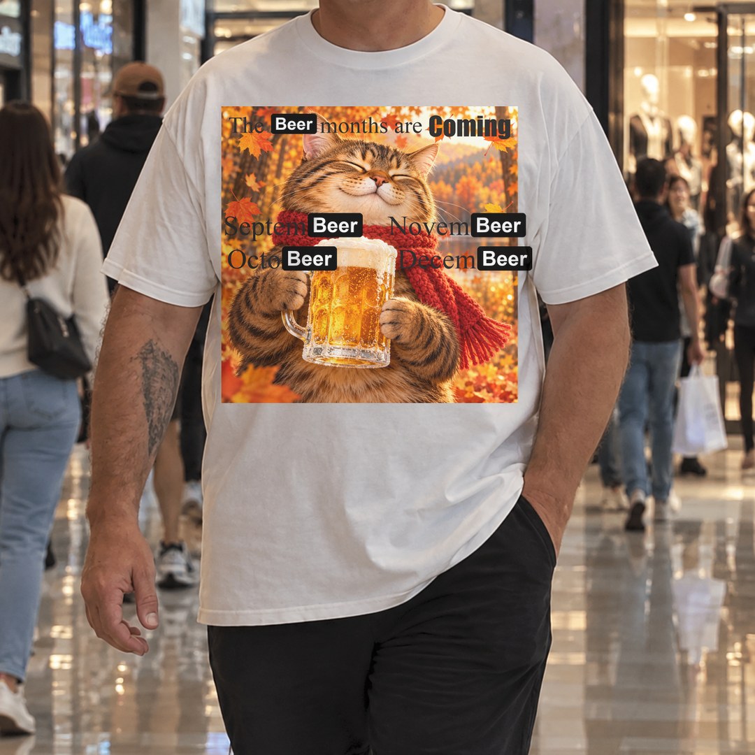 The Beer Months Are Coming Shirt worn at the mall