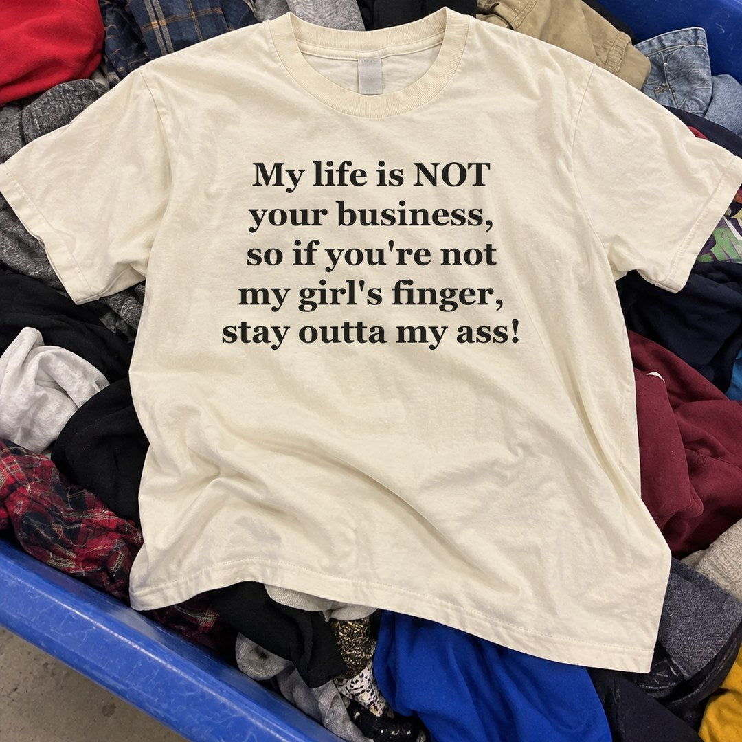 My Life Is Not Your Business Shirt found in a thrift store bin
