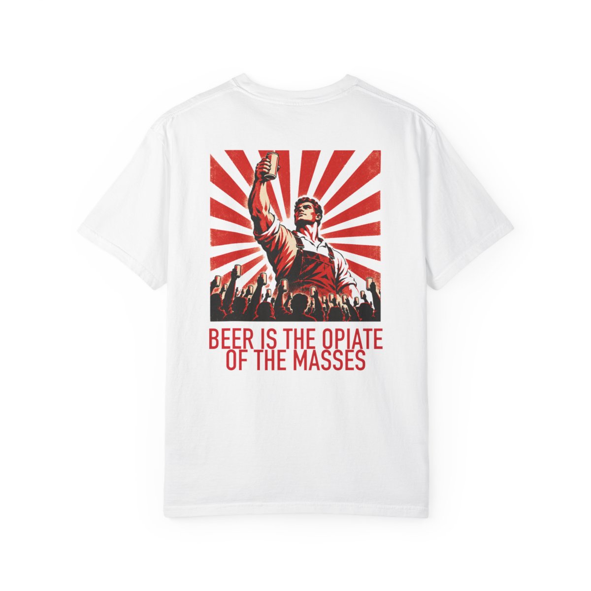 Beer Is the Opiate of the Masses Shirt – back print
