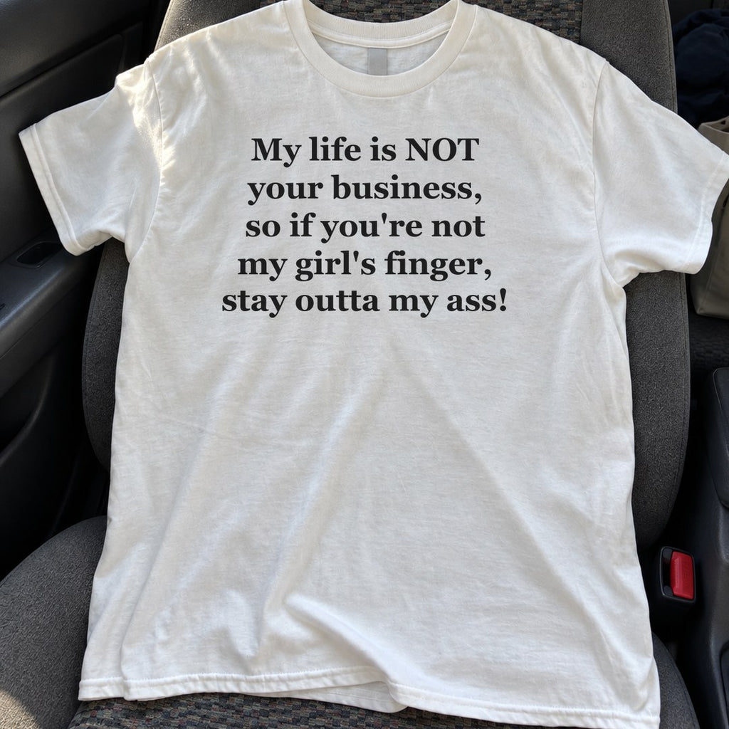 My Life Is Not Your Business Shirt on a car seat