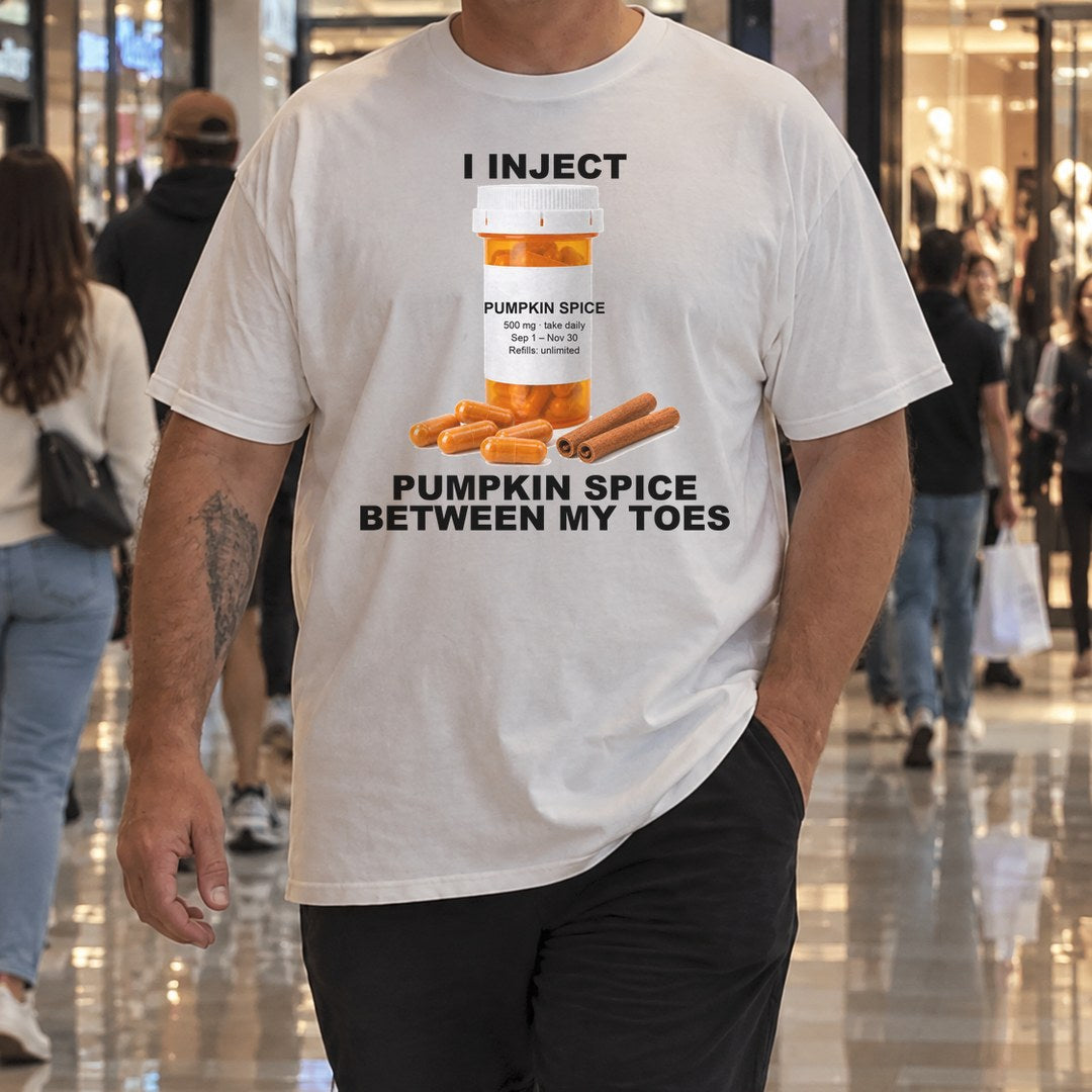 I Inject Pumpkin Spice Between My Toes Shirt worn at the mall